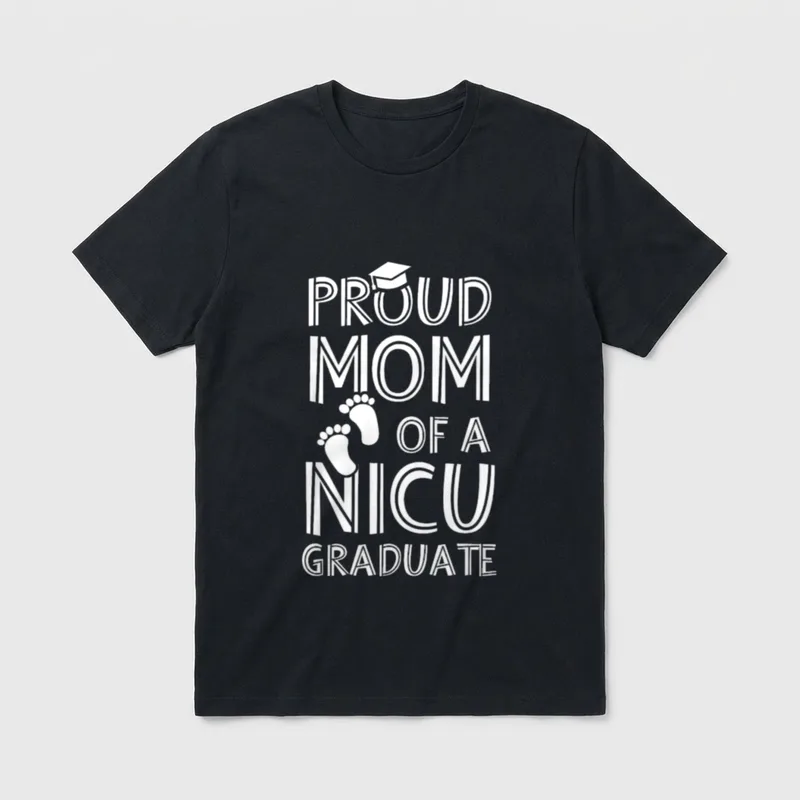 Mom NICU Graduate Funny Newborn Proud T-Shirt – Classic T-Shirt in Black