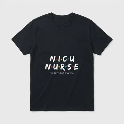 Nicu Nurse There T-Shirt – NICU NURSE with colorful heart dots and I'LL BE THERE FOR YOU – Classic T-Shirt in Black