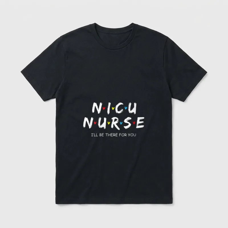Nicu Nurse There T-Shirt – NICU NURSE with colorful heart dots and I'LL BE THERE FOR YOU – Classic T-Shirt in Black