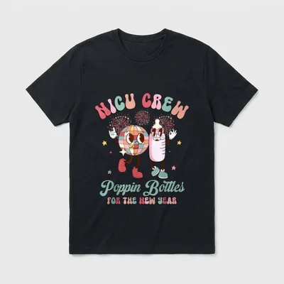 NICU Crew Nurse Poppin Bottles T-Shirt – NICU CREW Poppin Bottles FOR THE NEW YEAR – Classic T-Shirt in Black