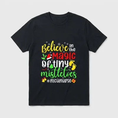Magic of Tiny Mistletoes Nicu Nurse T-Shirt – Believe in the magic of tiny mistletoes #nicunurse – Classic T-Shirt in Black