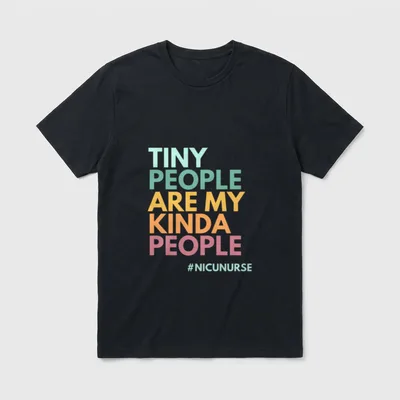 NICU Nurse People T-Shirt – TINY PEOPLE ARE MY KINDA PEOPLE #NICUNURSE – Classic T-Shirt in Black