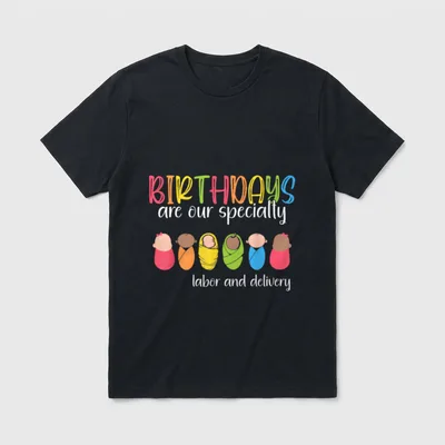 Birthdays Are Our Specialty Labor T-Shirt – Classic T-Shirt in Black