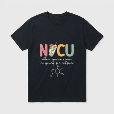 NICU Caffeine Nurse Neonatal Intensive Unit T-Shirt – Classic T-Shirt in Black