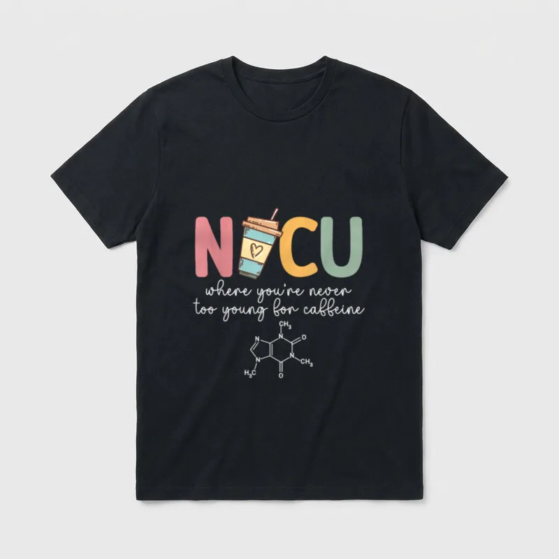 NICU Caffeine Nurse Neonatal Intensive Unit T-Shirt – Classic T-Shirt in Black