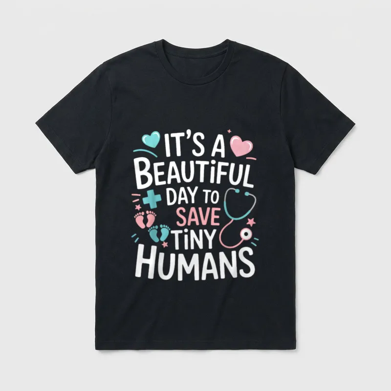 Save Tiny Humans NICU Nurse Beautiful T-Shirt – “IT’S A BEAUTIFUL DAY TO SAVE TINY HUMANS” – Classic T-Shirt in Black