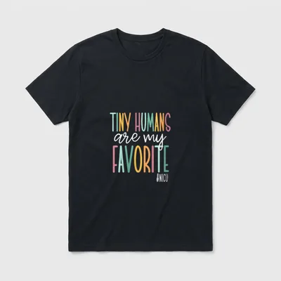 NICU Nurse Teams T-Shirt – TINY HUMANS are my FAVORITE #NICU – Classic T-Shirt in Black