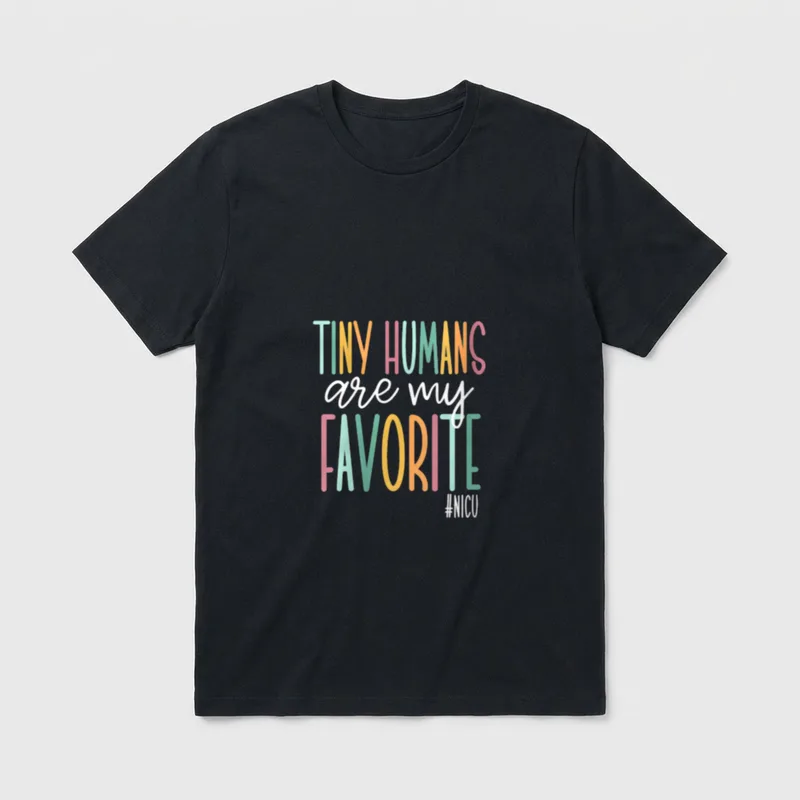 NICU Nurse Teams T-Shirt – TINY HUMANS are my FAVORITE #NICU – Classic T-Shirt in Black