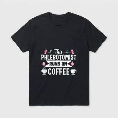 Phlebotomist Nurse Coffee Phlebotomy Technician T-Shirt – This PHLEBOTOMIST RUNS ON COFFEE – Classic T-Shirt in Black