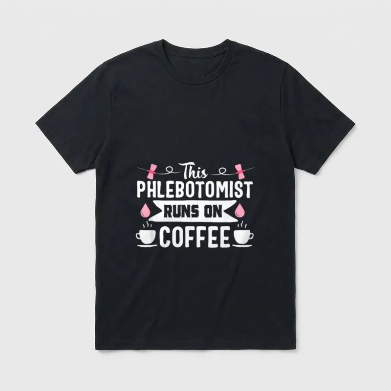 Phlebotomist Nurse Coffee Phlebotomy Technician T-Shirt – This PHLEBOTOMIST RUNS ON COFFEE – Classic T-Shirt in Black