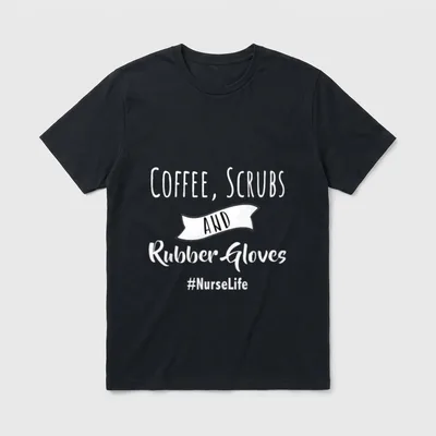 Coffee Scrubs and Rubber Gloves Need T-Shirt – COFFEE, SCRUBS AND Rubber Gloves #NurseLife – Classic T-Shirt in Black