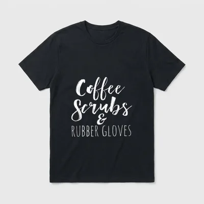 Coffee Scrubs and Rubber Gloves T-Shirt – White text reading “Coffee Scrubs & RUBBER GLOVES” – Classic T-Shirt in Black