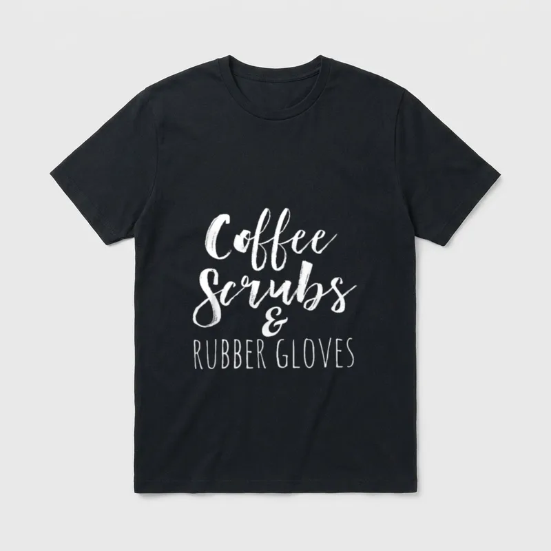 Coffee Scrubs and Rubber Gloves T-Shirt – White text reading “Coffee Scrubs & RUBBER GLOVES” – Classic T-Shirt in Black