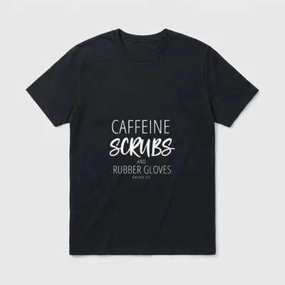 Caffeine Scrubs and Rubber Gloves Nurse T-Shirt – CAFFEINE SCRUBS AND RUBBER GLOVES #NURSELIFE – Classic T-Shirt in Black