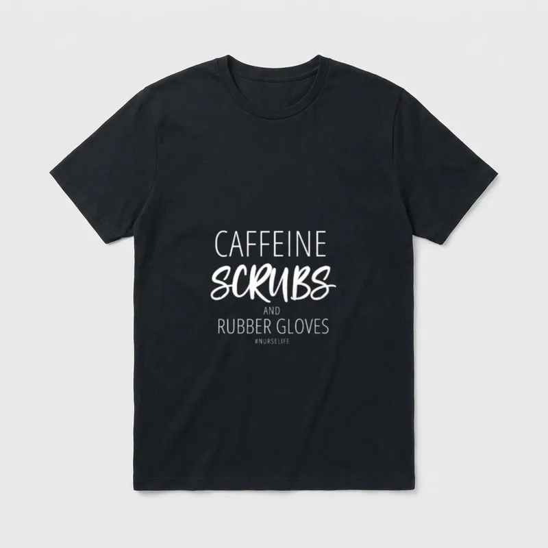 Caffeine Scrubs and Rubber Gloves Nurse T-Shirt – CAFFEINE SCRUBS AND RUBBER GLOVES #NURSELIFE – Classic T-Shirt in Black
