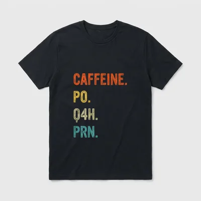 Funny Nurse Healthcare Workers T-Shirt – Stacked typography reading CAFFEINE. PO. Q4H. PRN – Classic T-Shirt in Black