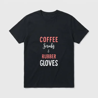 Medical Nurse Scrubs T-Shirt – Stacked lettering that reads COFFEE Scrubs & RUBBER GLOVES – Classic T-Shirt in Black