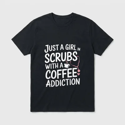 Nurse Life Scrubs and Coffee Humor T-Shirt – Just a Girl in Scrubs with a Coffee Addiction print – Classic T-Shirt in Black