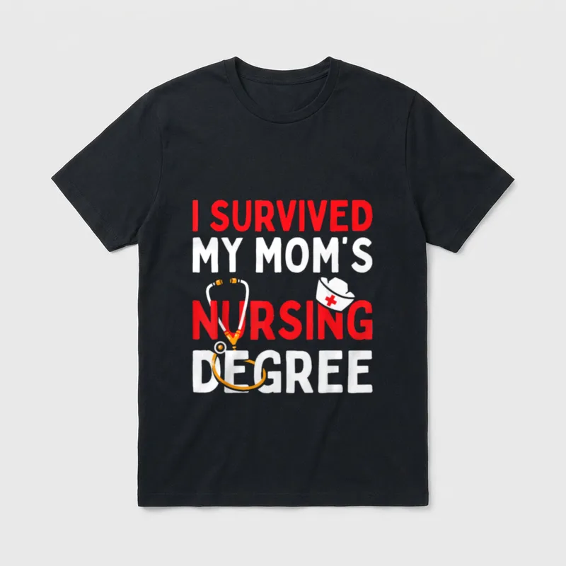 I Survived My Mom's Nursing Graduation T-Shirt – I SURVIVED MY MOM'S NURSING DEGREE – Classic T-Shirt in Black