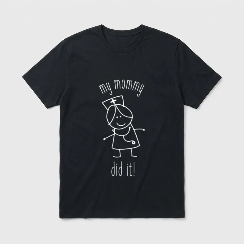 My Mommy Did It Nurse Graduation T-Shirt – Classic T-Shirt in Black