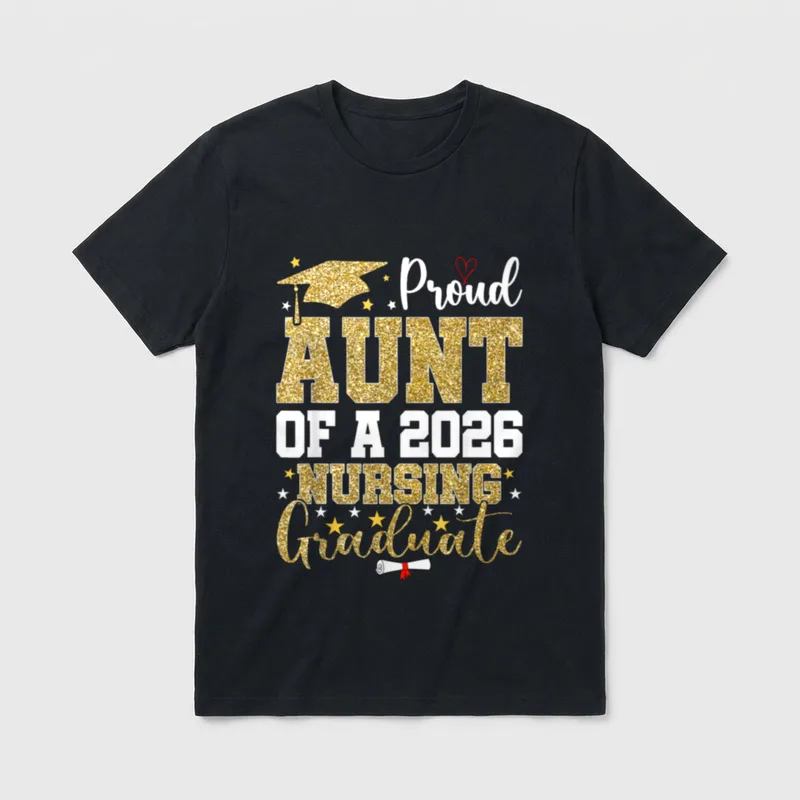 Proud Aunt of a Nursing 2026 T-Shirt – Proud Aunt of a 2026 Nursing Graduate – Classic T-Shirt in Black