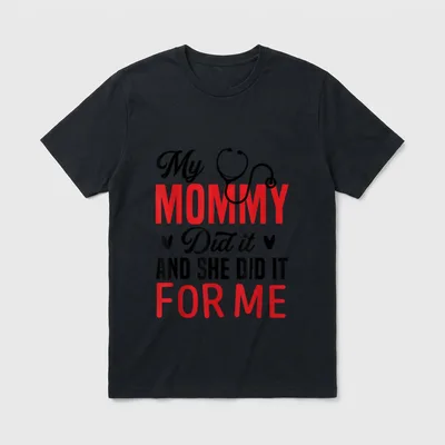 Nurse Graduation Mom Mommy T-Shirt – My MOMMY Did it AND SHE DID IT FOR ME with stethoscope – Classic T-Shirt in Black