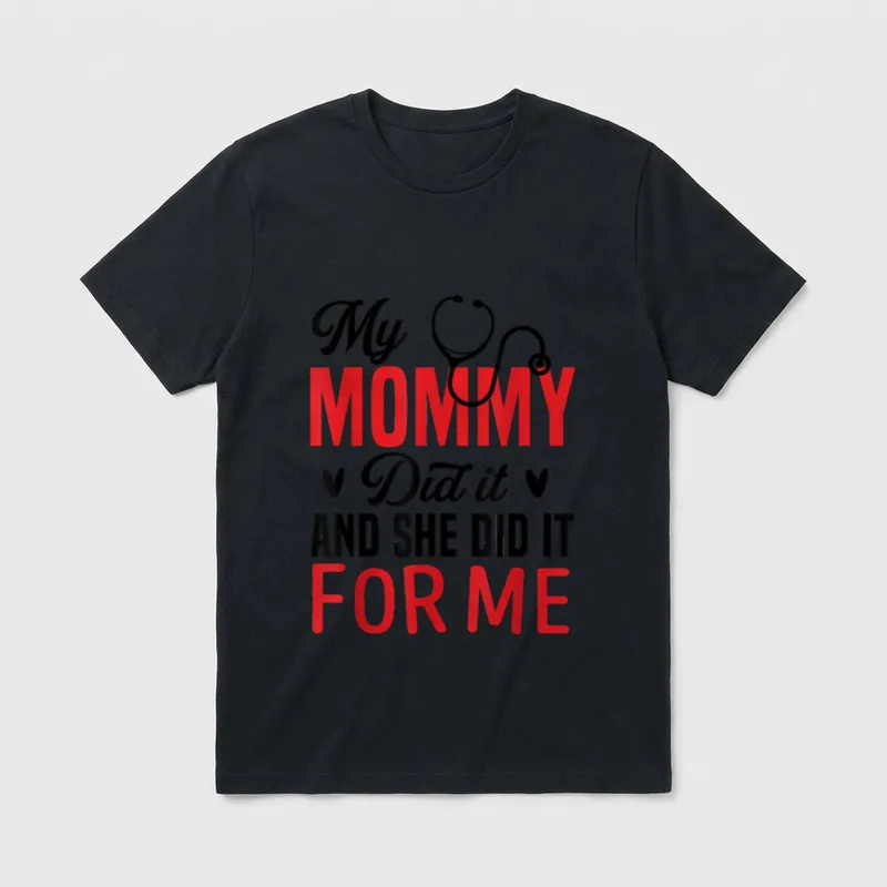 Nurse Graduation Mom Mommy T-Shirt – My MOMMY Did it AND SHE DID IT FOR ME with stethoscope – Classic T-Shirt in Black