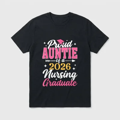 Proud Auntie Class of 2026 Nursing T-Shirt – Proud AUNTIE of a 2026 Nursing Graduate – Classic T-Shirt in Black