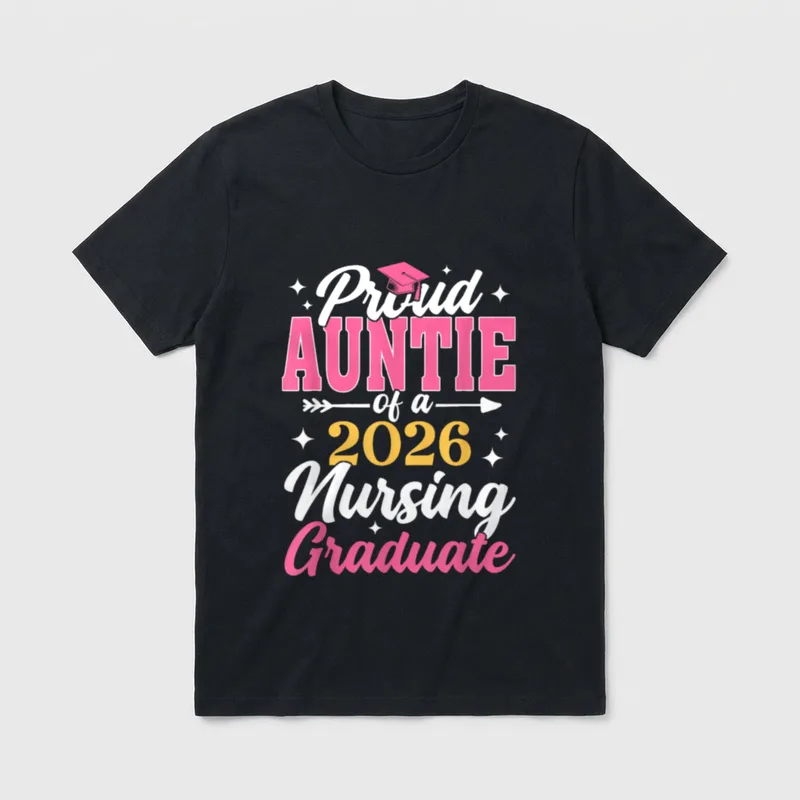 Proud Auntie Class of 2026 Nursing T-Shirt – Proud AUNTIE of a 2026 Nursing Graduate – Classic T-Shirt in Black