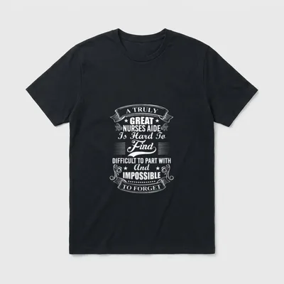 Nurse Truly T-Shirt – A TRULY GREAT NURSES AIDE Is Hard To Find – Classic T-Shirt in Black