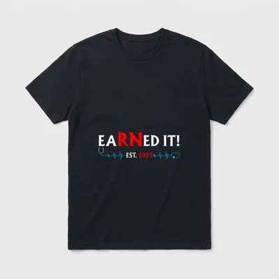 Earned It Nurse Graduation 2022 Nursing T-Shirt – Classic T-Shirt in Black