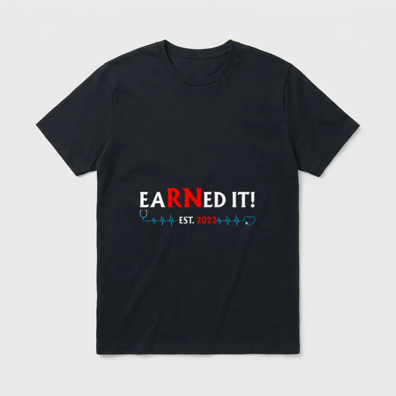 Earned It Nurse Graduation 2022 Nursing T-Shirt – Classic T-Shirt in Black