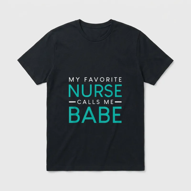 My Favorite Nurse Calls Me Babe T-Shirt – Classic T-Shirt in Black