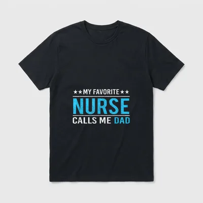 My Favorite Nurse Calls Me Dad T-Shirt – Classic T-Shirt in Black