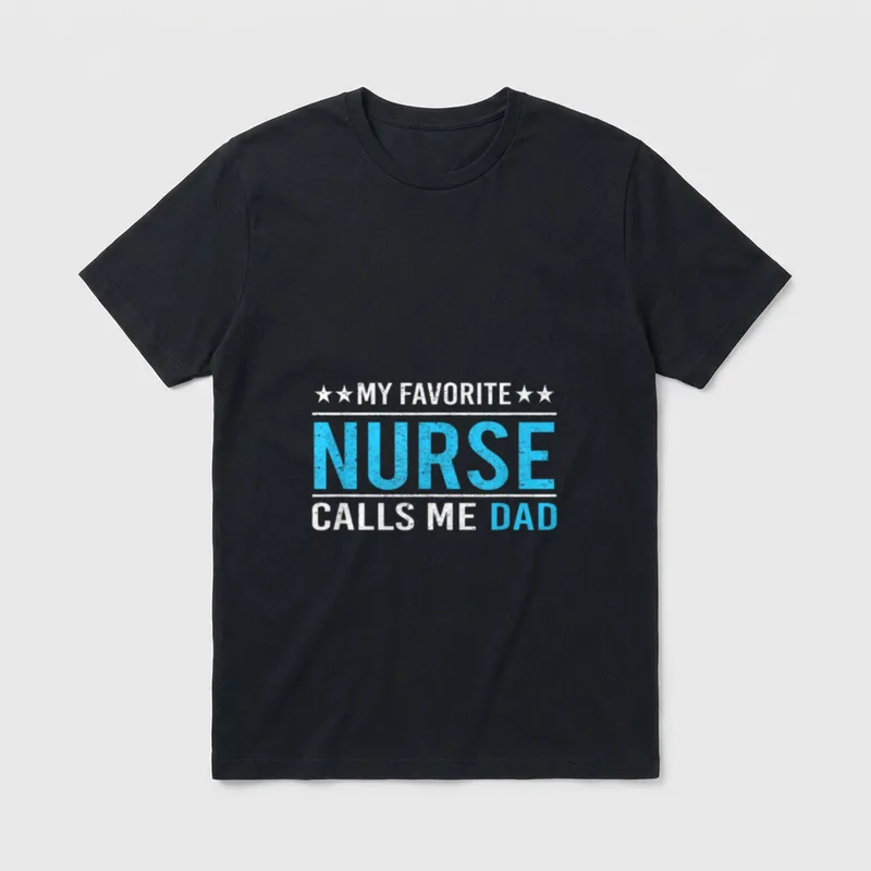 My Favorite Nurse Calls Me Dad T-Shirt – Classic T-Shirt in Black