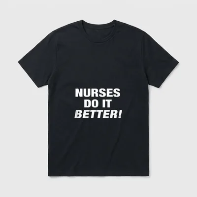Exclusive Nurse T-Shirt – NURSES DO IT BETTER printed in white capital letters – Classic T-Shirt in Black