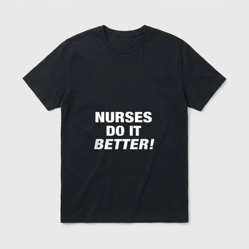 Exclusive Nurse T-Shirt – NURSES DO IT BETTER printed in white capital letters – Classic T-Shirt in Black