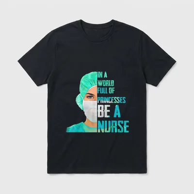 World Full of Princesses Be Nurse T-Shirt – Classic T-Shirt in Black