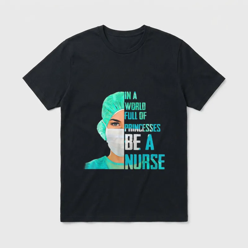 World Full of Princesses Be Nurse T-Shirt – Classic T-Shirt in Black