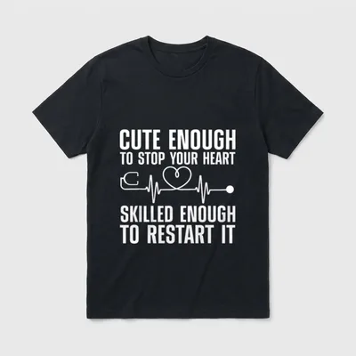 Cool Nurse T-Shirt – Cute enough to stop your heart skilled enough to restart it – Classic T-Shirt in Black