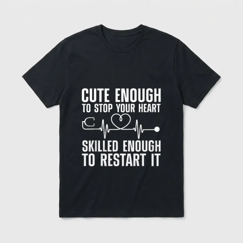 Cool Nurse T-Shirt – Cute enough to stop your heart skilled enough to restart it – Classic T-Shirt in Black