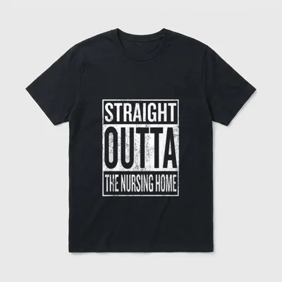 Straight Outta the Nursing Home T-Shirt – Classic T-Shirt in Black