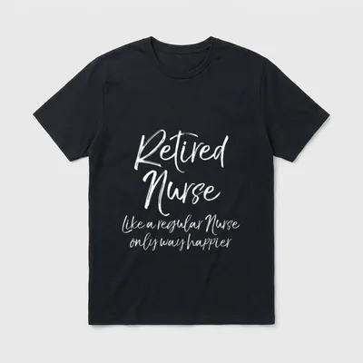 Nursing Retirement Funny Retired Nurse T-Shirt – Classic T-Shirt in Black