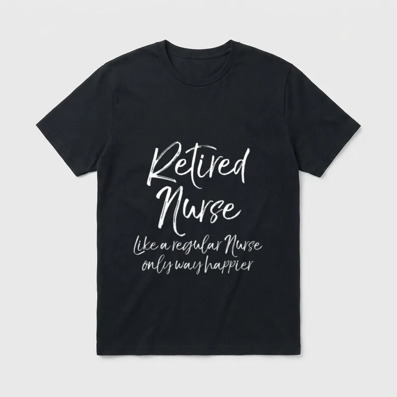 Nursing Retirement Funny Retired Nurse T-Shirt – Classic T-Shirt in Black