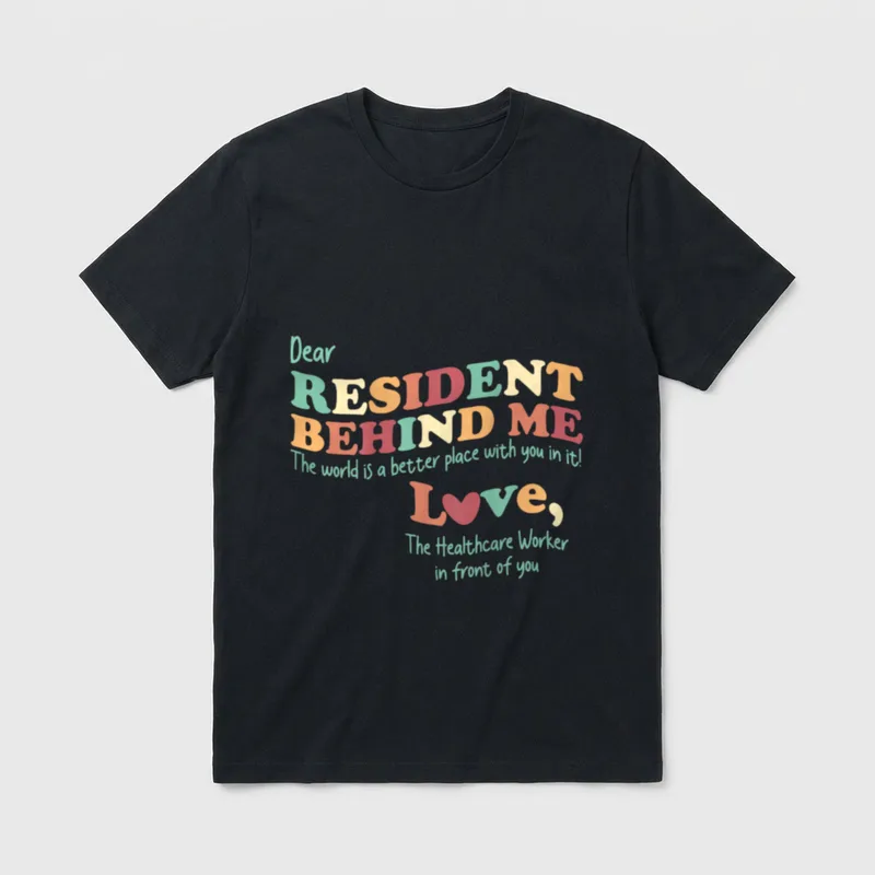 Dear Resident Behind Me Nursing Home T-Shirt – Classic T-Shirt in Black