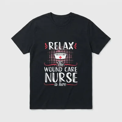 Wound Care Nurse Funny Relax Nursing T-Shirt – RELAX The WOUND CARE NURSE is here – Classic T-Shirt in Black