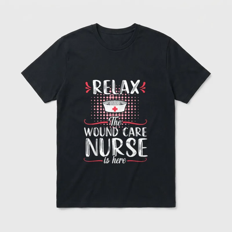 Wound Care Nurse Funny Relax Nursing T-Shirt – RELAX The WOUND CARE NURSE is here – Classic T-Shirt in Black