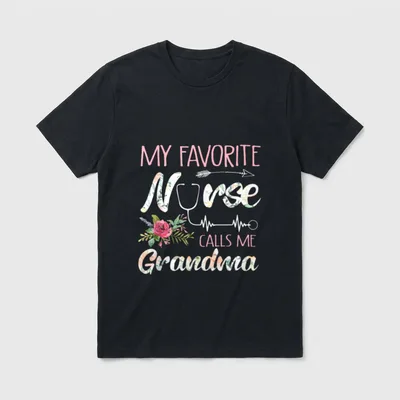 My Favorite Nurse Calls Me Grandma T-Shirt – Classic T-Shirt in Black