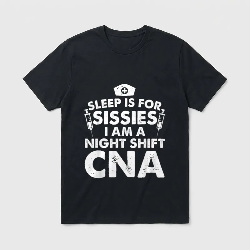 Cool Night Shift Nursing Assistant T-Shirt – Sleep Is For Sissies I Am A Night Shift CNA – Classic T-Shirt in Black