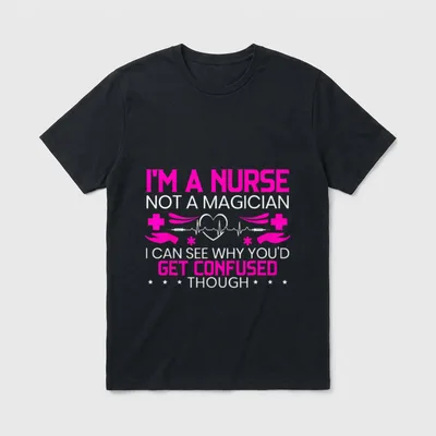 I'm a Nurse Not Magician T-Shirt – Classic T-Shirt in Black